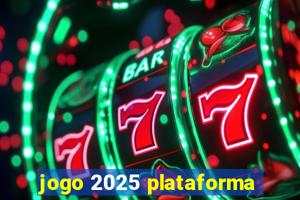 jogo 2025 plataforma